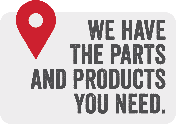 We have the parts and products you need.